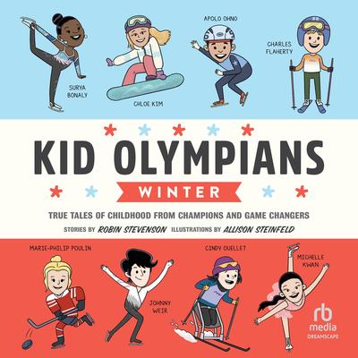 Kid Olympians: Winter: True Tales of Childhood from Champions and Game Changers Audibook, by Robin Stevenson