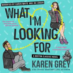 What I’m Looking For Audibook, by Karen Grey