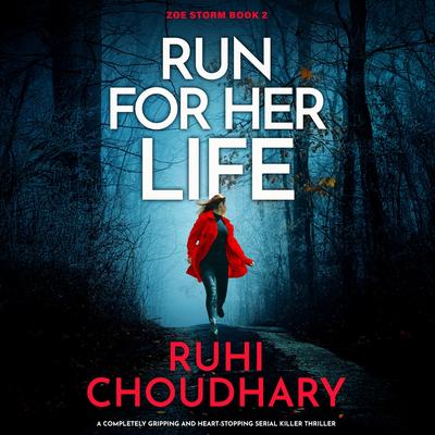 Run for Her Life: A completely gripping and heart-stopping serial killer thriller Audibook, by Ruhi Choudhary