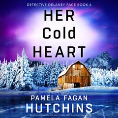 Her Cold Heart: An absolutely addictive and totally gripping crime thriller Audibook, by Pamela Fagan Hutchins