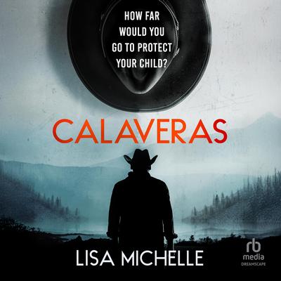 Calaveras: A Psychological Thriller About How Far a Mother Will Go Audibook, by Lisa Michelle Negron