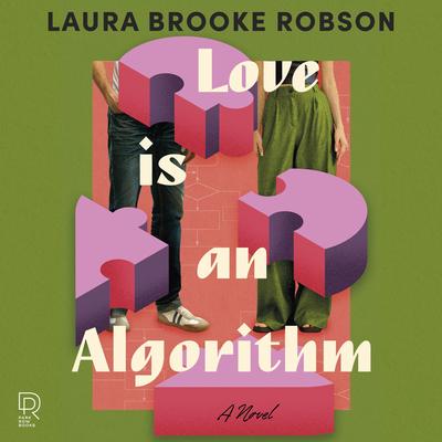 Love Is an Algorithm Audibook, by Laura Brooke Robson