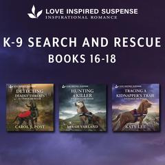 Love Inspired Suspense K9 Search & Rescue Books 16-18 Audibook, by Sarah Varland