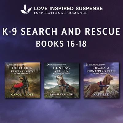 Love Inspired Suspense K9 Search & Rescue Books 16-18 Audibook, by Carol J. Post