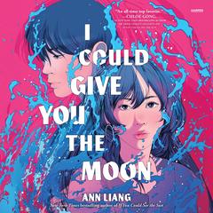 I Could Give You the Moon Audibook, by Ann Liang