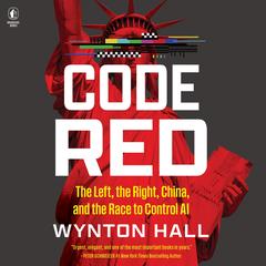 Code Red: The Left, the Right, China, and the Race to Control AI Audibook, by 