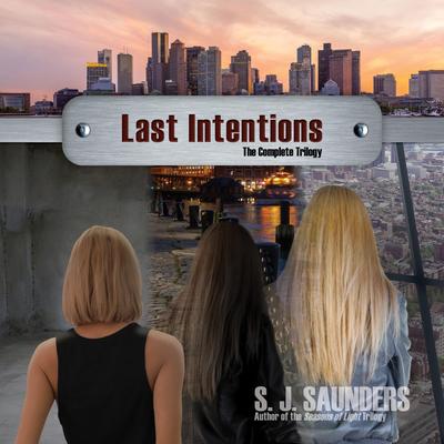 Last Intentions: The Complete Trilogy Audibook, by S.J. Saunders