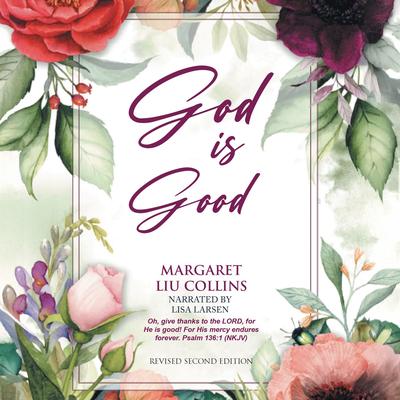 God is Good: Revised Second Edition (English Edition) Audibook, by Margaret Liu Collins