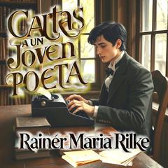 Cartas a un joven poeta Audibook, by Rainer Maria Rilke