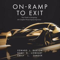 On-Ramp To Exit: Your Guide to Navigating the Complete Private Equity Experience Audibook, by Edward J. Barton