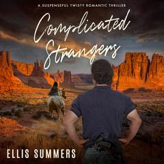 Complicated Strangers: A Suspenseful Twisty Thriller Audibook, by Ellis Summers