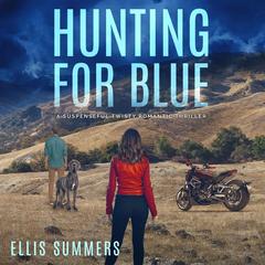 Hunting for Blue: A Suspenseful Twisty Thriller Novel Audibook, by Ellis Summers