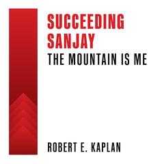 Succeeding Sanjay Audibook, by Robert E. Kaplan