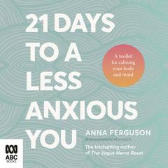 21 Days to a Less Anxious You: A toolkit for calming your body and mind Audibook, by 