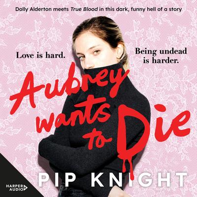 Aubrey Wants To Die Audibook, by Pip Knight