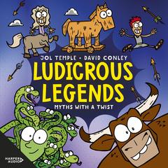 Ludicrous Legends: Myths with a Twist Audibook, by Jol Temple
