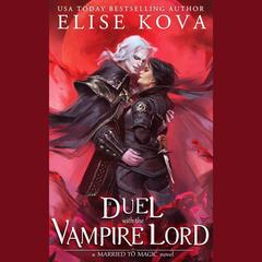 A Duel with the Vampire Lord: A Standalone Fantasy Romance Audibook, by Elise Kova