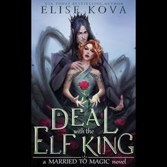 A Deal with the Elf King: A Standalone Fantasy Romance Audibook, by Elise Kova