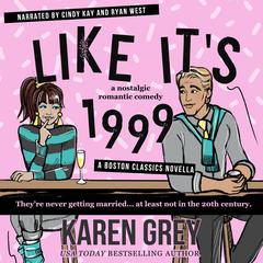 Like It's 1999: a nostalgic romantic comedy novella Audibook, by Karen Grey