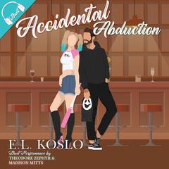 Accidental Abduction Audibook, by E.L.  Koslo