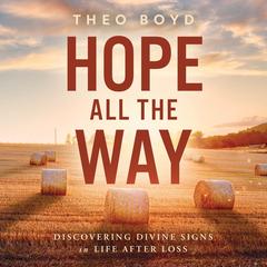 Hope All the Way: Discovering Divine Signs in Life after Loss Audibook, by Theo Boyd