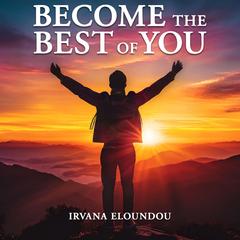 Become The Best Of You Audibook, by Irvana Eloundou
