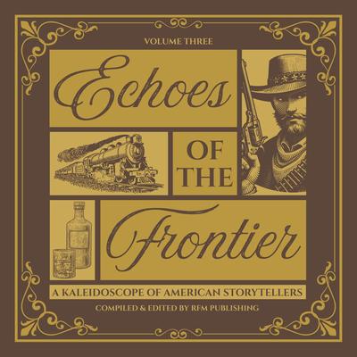 Echoes of the Frontier: Tales of Survival, Spirit, and the Untamed West Audibook, by Ambrose Bierce