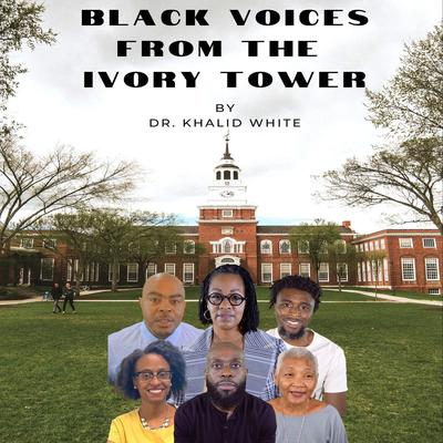 Black Voices from the Ivory Tower Audibook, by Khalid White