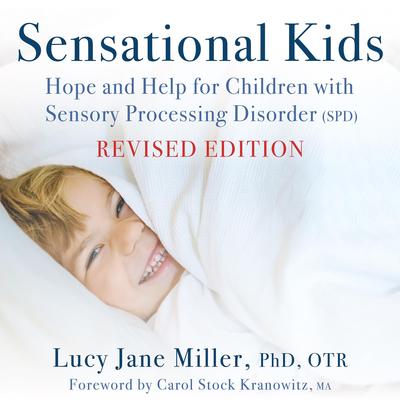 Sensational Kids: Hope and Help for Children with Sensory Processing Disorder (SPD) Audibook, by Lucy Jane Miller