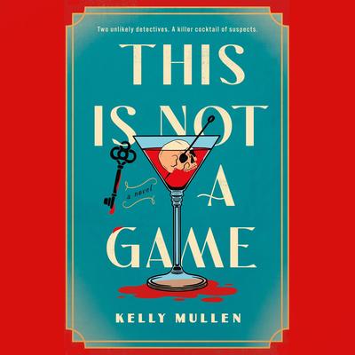 This Is Not a Game: A Novel Audibook, by Kelly Mullen