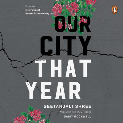 Our City That Year Audibook, by Geetanjali Shree