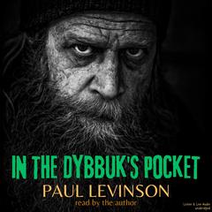 In the Dybbuk's Pocket Audibook, by Paul Levinson