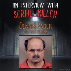 An Interview with Serial Killer Dennis Rader, the BTK Killer Audibook, by Dennis Rader