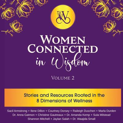 Women Connected in Wisdom Volume 2: Stories and Resources Rooted in the 8 Dimensions of Wellness Audibook, by Amanda Kemp