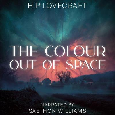 The Colour Out of Space Audibook, by H. P. Lovecraft