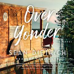 Over Yonder: A Novel by “Sean of the South” Audibook, by Sean Dietrich