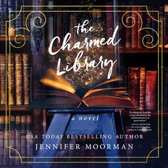 The Charmed Library: A Novel Audibook, by Jennifer Moorman