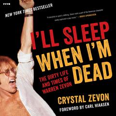I'll Sleep When I'm Dead: The Life and Times of Warren Zevon Audibook, by Crystal Zevon