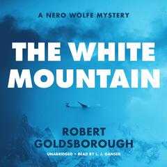 The White Mountain: A Nero Wolfe Mystery Audibook, by Robert Goldsborough