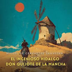 El ingenioso hidalgo don Quijote de la Mancha Parte 1 [Spanish Edition] Audibook, by Miguel de Cervantes
