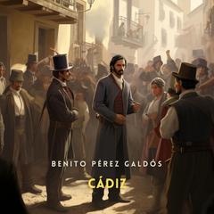 Cádiz [Spanish Edition] Audibook, by Benito Pérez Galdós
