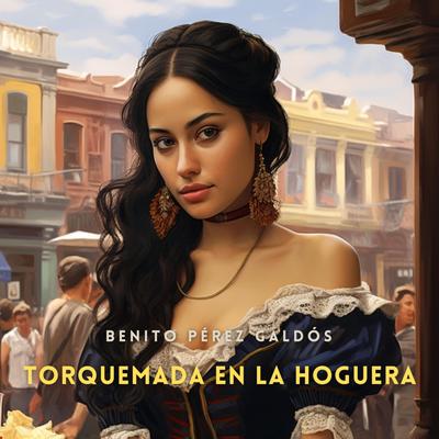 Torquemada en la hoguera [Spanish Edition] Audibook, by Benito Pérez Galdós