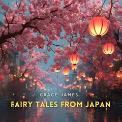 Fairy Tales from Japan Audibook, by Grace James
