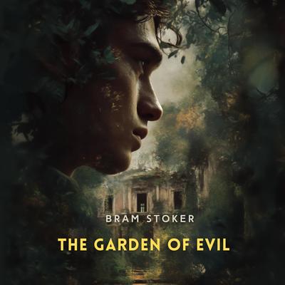 The Garden of Evil Audibook, by Bram Stoker