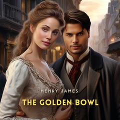 The Golden Bowl Audibook, by Henry James