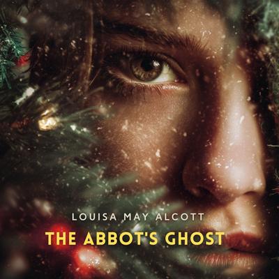 The Abbot's Ghost: A Christmas Story Audibook, by Louisa May Alcott