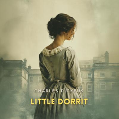 Little Dorrit Book 1 Audibook, by Charles Dickens