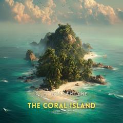 The Coral Island: A Tale of the Pacific Ocean Audibook, by R. M. Ballantyne