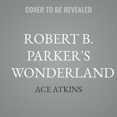 Robert B. Parker's Wonderland Audibook, by Ace Atkins