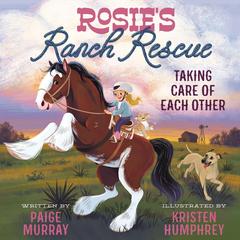 Rosie's Ranch Rescue: Taking Care of Each Other Audibook, by Paige Murray